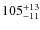 $105^{\rm +13}_{-11}$