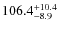 $106.4^{\rm +10.4}_{-8.9}$