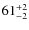 $61^{\rm +2}_{-2}$