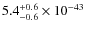 $5.4^{\rm +0.6}_{-0.6}\times 10^{-43}$
