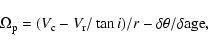 \begin{displaymath}%
\Omega_{\rm p} = (V_{\rm c} - V_{\rm r}/\tan i)/r - \delta\theta/\delta{\rm age},
\end{displaymath}