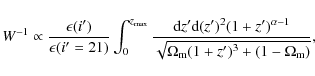 \begin{displaymath}W^{-1}
\propto\frac{\epsilon(i^\prime)}{\epsilon(i^\prime=2...
...{\sqrt{\Omega_{\rm m} (1+z^\prime )^3 + (1-\Omega_{\rm m})}} ,
\end{displaymath}