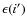 $\epsilon(i^\prime)$