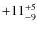 $\rm +11^{+5}_{-9}$