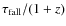 $\tau _{\rm fall}/(1+z)$