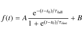 \begin{displaymath}f(t)= A \frac{{\rm e}^{-(t-t_0)/\tau_{\rm fall}}}{1+{\rm e}^{(t-t_0)/\tau_{\rm rise}}} + B
\end{displaymath}