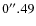 $0\hbox{$^{\prime\prime}$ }~\hspace{-1.7mm}.\hspace{.1mm}49$