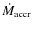 $\dot{M}_{\rm accr}$