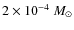 $2\times10^{-4}~M_{\odot}$