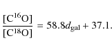 \begin{displaymath}\frac{[{\rm C}^{16}{\rm O}]}{[{\rm C}^{18}{\rm O}]} = 58.8 d_{\rm gal} + 37.1.
\end{displaymath}