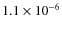 $1.1\times 10^{-6}$