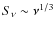$S_\nu \sim \nu^{1/3}$