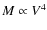 $M \propto V^4$