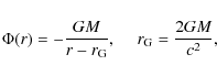 \begin{displaymath}
\Phi(r) = -\frac{GM}{r -r_{\rm G}},~~ ~~~r_{\rm G} = \frac{2GM}{c^2},
\end{displaymath}