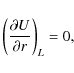 \begin{displaymath}
\left( \frac{\partial U}{\partial r}\right)_L = 0,
\end{displaymath}