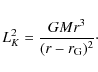 \begin{displaymath}
L_{K}^2 = \frac {G M r^3}{(r - r_{\rm G})^2}\cdot
\end{displaymath}