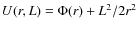 $U(r, L) = \Phi(r) + L^2/2r^2$