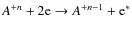 $A^{+n} + 2{\rm e} \to A^{+n-1} + {\rm e}^{\ast}$