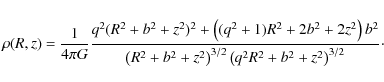 \begin{displaymath}%
\rho(R,z)~{=}~
\frac{1}{4\pi G}
\frac{ q^2 (R^2 + b^2 + ...
...^2 \right)^{3/2}
\left(q^2 R^2+ b^2+z^2 \right)^{3/2} }\cdot
\end{displaymath}