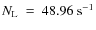 $N_{\rm L}~=~48.96~{\rm s}^{-1}$