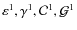 $\varepsilon^{1},\gamma^{1},\mathcal{C}^{1},\mathcal{G}^{1}$