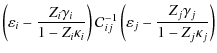 $\displaystyle \left(\varepsilon_{i}-\frac{Z_{i}\gamma_{i}}{1-Z_{i}\kappa_{i}}\r...
...-1}_{ij}
\left(\varepsilon_{j}-\frac{Z_{j}\gamma_{j}}{1-Z_{j}\kappa_{j}}\right)$