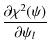 $\displaystyle %
\frac{\partial\chi^{2}(\psi)}{\partial\psi_{l}}$