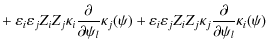 $\displaystyle + ~\varepsilon_{i}\varepsilon_{j}Z_{i}Z_{j}\kappa_{i}
\frac{\part...
...silon_{j}Z_{i}Z_{j}\kappa_{j}
\frac{\partial}{\partial\psi_{l}}\kappa_{i}(\psi)$