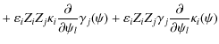 $\displaystyle + ~\varepsilon_{i}Z_{i}Z_{j}\kappa_{i}\frac{\partial}{\partial\ps...
...psilon_{i}Z_{i}Z_{j}\gamma_{j}\frac{\partial}{\partial\psi_{l}}\kappa_{i}(\psi)$