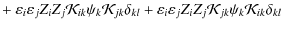 $\displaystyle + ~\varepsilon_{i}\varepsilon_{j}Z_{i}Z_{j}\mathcal{K}_{ik}\psi_{...
...{i}\varepsilon_{j}Z_{i}Z_{j}\mathcal{K}_{jk}\psi_{k}\mathcal{K}_{ik}\delta_{kl}$