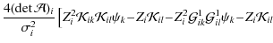 $\displaystyle \frac{4(\det\mathcal{A})_{i}}{\sigma^{2}_{i}}\left[
Z_{i}^{2}\mat...
...hcal{G}^{1}_{ik}\mathcal{G}^{1}_{il}\psi_{k}\!-\!
Z_{i}\mathcal{K}_{il}
\right.$