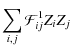$\displaystyle \sum\limits_{i,j}\mathcal{F}^{1}_{ij}Z_{i}Z_{j}$