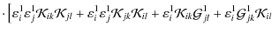 $\displaystyle \cdot\left[
\varepsilon^{1}_{i}\varepsilon^{1}_{j}\mathcal{K}_{ik...
...al{G}^{1}_{jl}+
\varepsilon^{1}_{i}\mathcal{G}^{1}_{jk}\mathcal{K}_{il}
\right.$