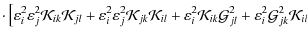 $\displaystyle \cdot\left[
\varepsilon^{2}_{i}\varepsilon^{2}_{j}\mathcal{K}_{ik...
...al{G}^{2}_{jl}+
\varepsilon^{2}_{i}\mathcal{G}^{2}_{jk}\mathcal{K}_{il}
\right.$