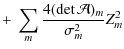 $\displaystyle +~ \sum\limits_{m}\frac{4(\det\mathcal{A})_{m}}{\sigma^{2}_{m}}Z^{2}_{m}$