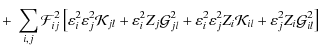 $\displaystyle +~\sum\limits_{i,j}\mathcal{F}^{2}_{ij}\left[
\varepsilon^{2}_{i}...
..._{j}Z_{i}\mathcal{K}_{il}+
\varepsilon^{2}_{j}Z_{i}\mathcal{G}^{2}_{il}
\right]$