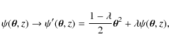 \begin{displaymath}%
\psi(\vec{\theta},z)\rightarrow
\psi'(\vec{\theta},z)=\frac{1-\lambda}{2}\vec{\theta}^{2}+\lambda\psi(\vec{\theta},z),
\end{displaymath}