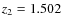 $z_{{\rm 2}}= 1.502$