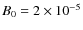 $B_0=2\times 10^{-5}$