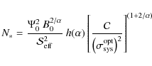 \begin{displaymath}
N_* = \frac{\Psi_0^2~B_0^{2/\alpha}}{{\mathcal{S}}_{\rm eff}...
...eft(\sigma_{\rm sys}^{\rm opt}\right)^2}\right]^{(1+2/\alpha)}
\end{displaymath}