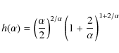 \begin{displaymath}
h(\alpha) = \left(\frac{\alpha}{2}\right)^{2/\alpha}\left(1+\frac{2}{\alpha}\right)^{1+2/\alpha}
\end{displaymath}