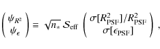 \begin{displaymath}
\left(
\begin{array}{cc}
\psi_{R^2}\\
\psi_{\epsilon}
\end{...
...2_{\rm PSF}\\
\sigma[\epsilon_{\rm PSF}]
\end{array}\right)~,
\end{displaymath}