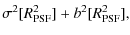 $\displaystyle \sigma^2[R_{\rm PSF}^2] + b^2[R_{\rm PSF}^2],$
