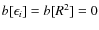 $b[\epsilon_i]=b[R^2]=0$