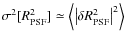 $\sigma^2[R^2_{\rm PSF}]\simeq\left<\left\vert\delta R^2_{\rm PSF}\right\vert^2\right>$