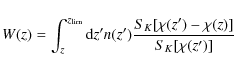 \begin{displaymath}W(z)= \int_z^{z_{\rm lim}}{\rm d}z' n(z')
\frac{S_K[\chi(z')-\chi(z)]}{S_K[ \chi(z')]}
\end{displaymath}