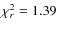 $\chi^{2}_{r} = 1.39$