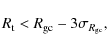 \begin{displaymath}R_{\rm t} < R_{\rm gc} - 3\sigma_{R_{\rm gc}},
\end{displaymath}