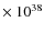 $\times~10^{38}$
