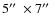 $5\hbox{$^{\prime\prime}$ }\times 7\hbox{$^{\prime\prime}$ }$